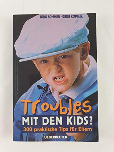 9783800036882: Troubles mit den Kids? 300 praktische Tips fr Eltern - bk1716
