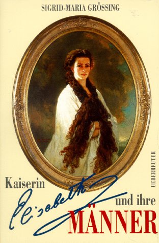 Stock image for Kaiserin Elisabeth und ihre Mnner for sale by medimops