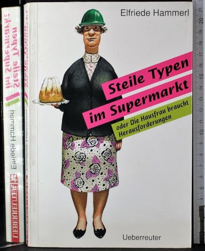Beispielbild fr Steile Typen im Supermarkt: Oder Die Hausfrau braucht Herausforderungen zum Verkauf von Versandantiquariat Felix Mcke