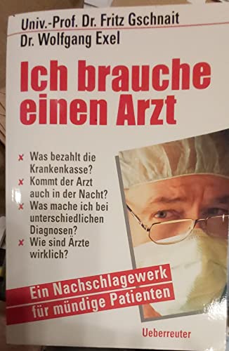 9783800037100: Ich brauche einen Arzt: Ein Nachschlagewerk fr mndige Patienten - Gschnait, Fritz