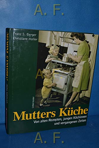 Beispielbild fr Mutters Kche. Von alten Rezepten, jungen Kchinnen und vergangenen Zeiten zum Verkauf von medimops