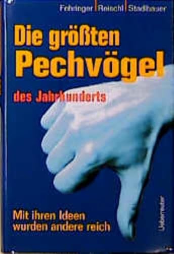 9783800037568: Die grten Pechvgel des Jahrhunderts - Mit ihren Ideen wurden andere reich