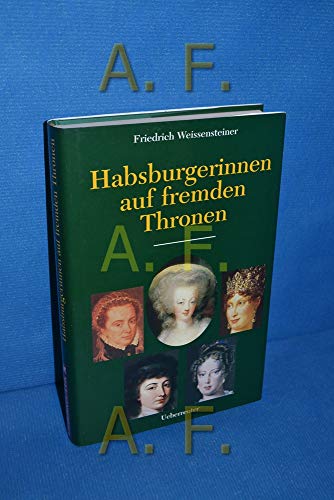 9783800037612: Habsburgerinnen auf fremden Thronen