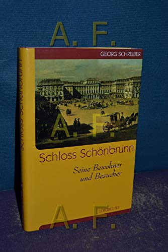 Schloss SchÃ¶nbrunn. Seine Bewohner und Besucher. (9783800037957) by Schreiber, Georg