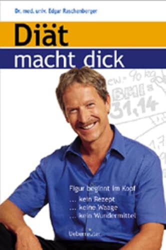 Diät macht dick. Figur beginnt im Kopf - Edgar Raschenberger