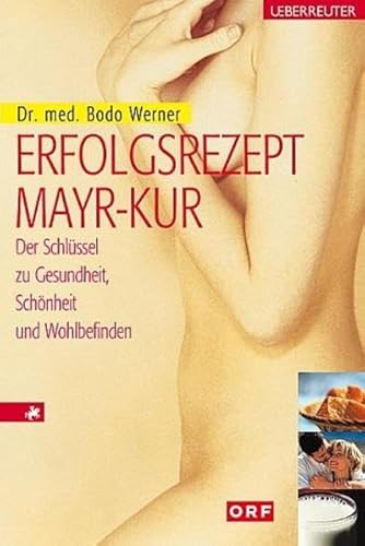 9783800038190: Erfolgsrezept Mayr-Kur: Der Schlssel zu Gesundheit, Schnheit und Wohlbefinden