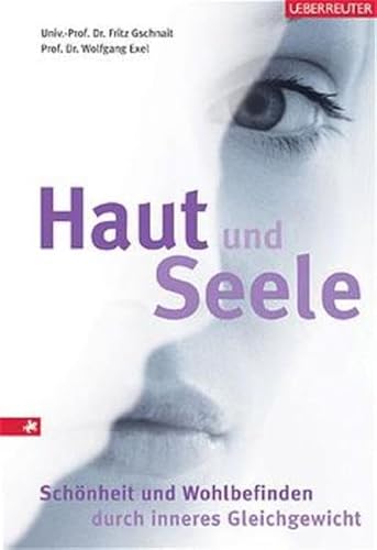 Stock image for Haut und Seele. Schnheit und Wohlbefinden durch inneres Gleichgewicht for sale by medimops