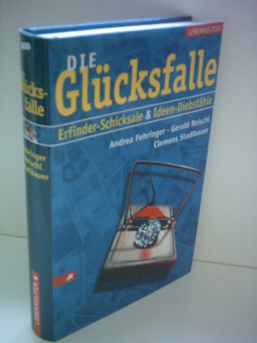 9783800038466: Die Glcksfalle. Erfinder- Schicksale und Ideen- Diebsthle.