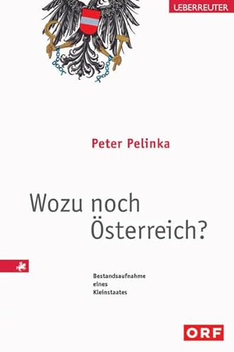 Wozu noch Ã–sterreich? Bestandsaufnahme eines Kleinstaates. (9783800038480) by Pelinka, Peter