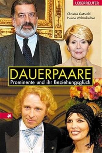 Dauerpaare. Prominente und ihr Beziehungsgl?ck. - Christine Gottwald; Helene Walterskirchen