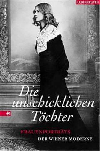 Beispielbild fr Die unschicklichen Tchter. Frauenportrts der Wiener Moderne zum Verkauf von medimops