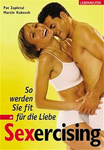 Stock image for Sexercising. So werden Sie fit fr die Liebe for sale by medimops