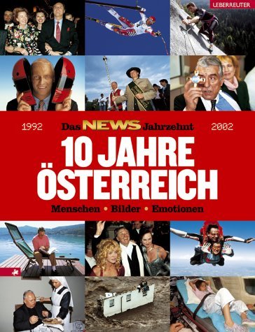 Das NEWS Jahrzehnt 10 Jahre Österreich 1992-2002 - Menschen - Bilder - Emotionen