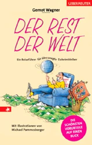 Stock image for Der Rest der Welt. Ein Reisefhrer fr berzeugte Daheimbleiber for sale by medimops