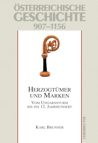 9783800039722: sterreichische Geschichte: Herzogtmer und Marken 907-1156: Vom Ungarnsturm bis ins 12. Jahrhundert