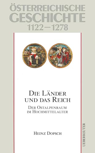 Österreichische Geschichte: Die Länder und das Reich 1122-1278 : Der Ostalpenraum im Hochmittelalter - Heinz Dopsch