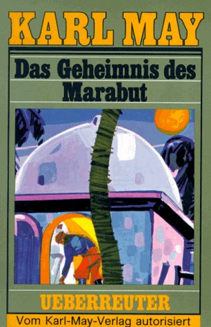 Das Geheimnis des Marabut : Roman. [Hrsg. von E. A. Schmid] / May, Karl: Karl-May-Taschenbücher ; T 57 - May, Karl