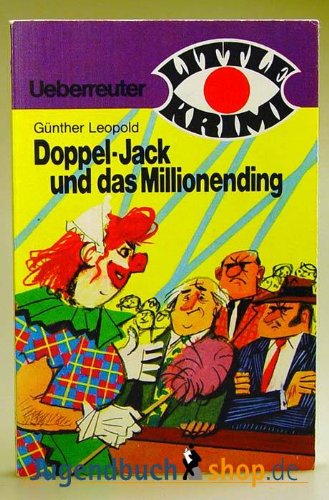 Doppel-Jack und das Millionending. Ueberreuther Little Krimi Nr. 25; - Leopold, Günther R.