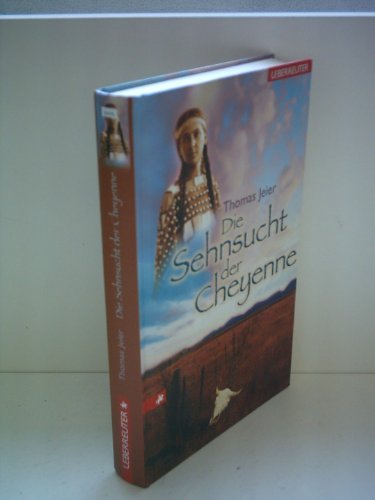 Beispielbild fr Die Sehnsucht der Cheyenne zum Verkauf von medimops