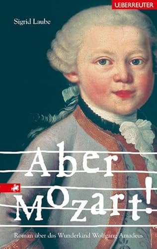 Immagine dell'editore per Aber Mozart!: Roman ber das Wunderkind Wolfgang Amadeus venduto da medimops