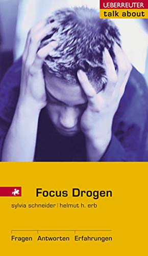 Focus Drogen : Fragen, Antworten, Erfahrungen. Sylvia Schneider ; Helmut H. Erb / Ueberreuter talk about - Schneider, Sylvia und Helmut H Erb