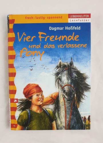 Beispielbild fr Vier Freunde und das verlassene Pony zum Verkauf von medimops