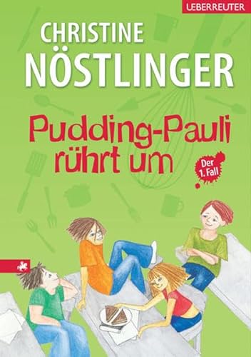 Pudding-Pauli rührt um: und Rezepte von Elfriede Jirsa - Christine Nöstlinger