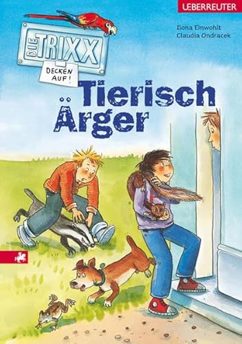 Tierisch Ärger: Die TRIXX decken auf! - Einwohlt, Ilona, Claudia Ondracek und Dorothea Tust