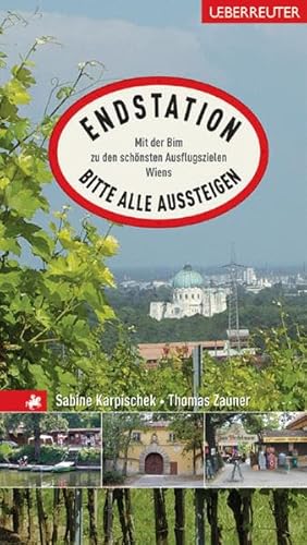 Stock image for "Endstation, bitte alle aussteigen". Mit der Bim zu den schnsten Ausflugszielen Wiens for sale by medimops