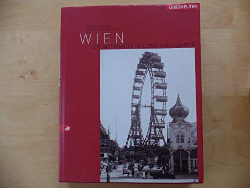 Wien. Die Metropole in alten Fotografien.