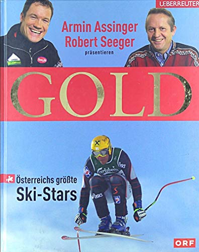 Stock image for Gold:  sterreichs gr sste Ski-Stars Assinger, Armin; Seeger, Robert and Frauneder, Peter for sale by tomsshop.eu