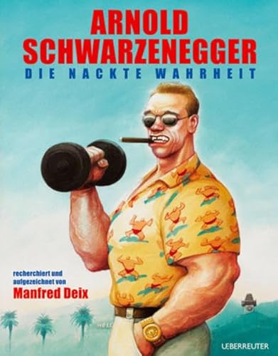 Stock image for Arnold Schwarzenegger-Die nackte Wahrheit for sale by Bookmans