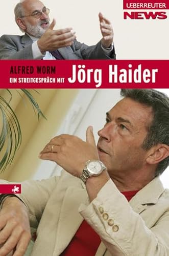 Ein Streitgespräch mit Jörg Haider. - Worm, Alfred