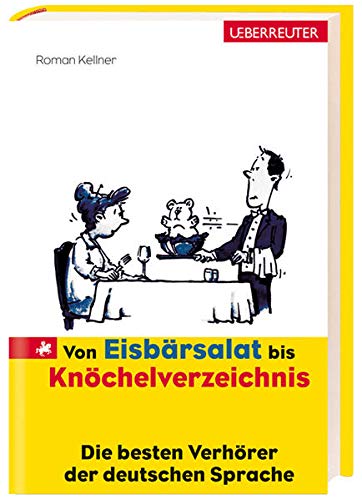 Beispielbild für Von Eisbärsalat bis Knöchelverzeichnis Die besten Verhörer der deutschen Sprache zum Verkauf von Buchpark