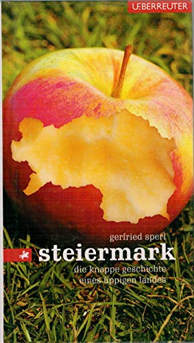 Stock image for Steiermark. Die knappe Geschichte eines ppigen Landes for sale by Hylaila - Online-Antiquariat