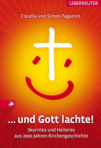 Beispielbild fr . und Gott lachte!: Skurriles und Heiteres aus 2000 Jahren Kirchengeschichte zum Verkauf von medimops