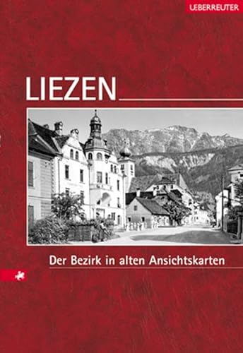 Beispielbild fr Liezen - Der Bezirk in alten Ansichtskarten ("sterreichs Bezirke in alten Ansichtskarten"). zum Verkauf von Buchhandlung Gerhard Hcher