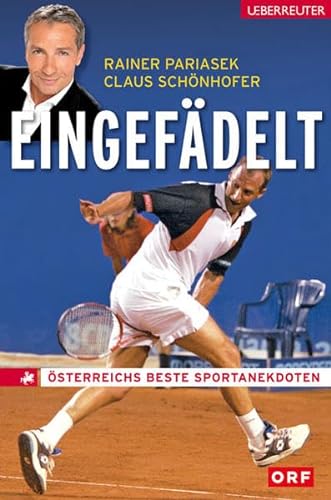 Eingefädelt: Österreichs beste Sportanekdoten - Rainer Pariasek, Claus Schönhofer