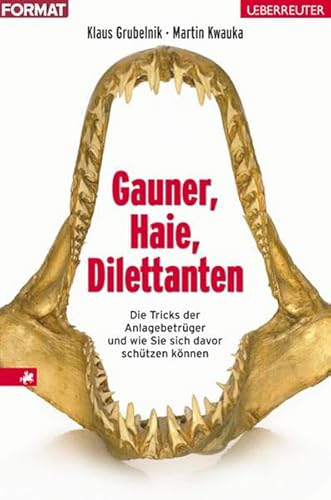 9783800072293: Gauner, Haie, Dilettanten: Die Tricks der Anlagebetrger und wie Sie sich davor schtzen knnen