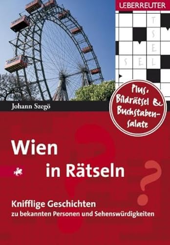 9783800072392: Wien in Rtseln: 50 knifflige Geschichten zu bekannten Personen und Sehenswrdigkeiten - Szeg, Johann