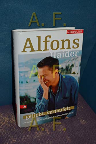 Alfons Haider - geliebt. verteufelt: Die Autobiografie. Aufgezeichnet von Walter Pohl.