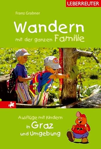 Stock image for Wandern mit der ganzen Familie, Ausflge mit Kindern in Graz und Umgebung for sale by medimops