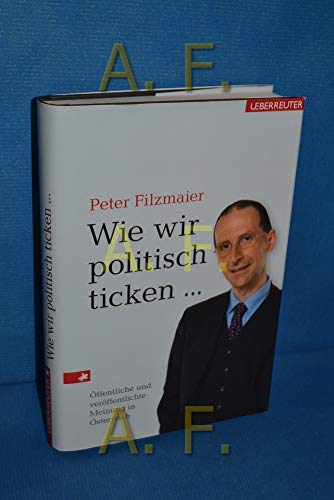 Beispielbild fr Wie wir politisch ticken ffentliche und verffentliche Meinung in sterreich zum Verkauf von Goodbooks-Wien