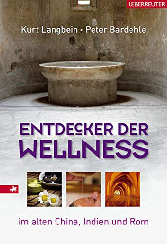 Stock image for Entdecker der Wellness: Gesundheitsknste im alten China, Indien und Rom for sale by medimops