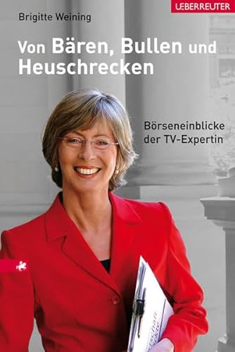 Stock image for Von Bären, Bullen und Heuschrecken: B rseneinblicke der TV-Expertin Weining, Brigitte for sale by tomsshop.eu