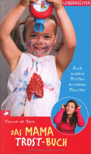 Beispielbild fr Das Mama-Trost-Buch: Auch andere Mtter erziehen Monster . zum Verkauf von medimops