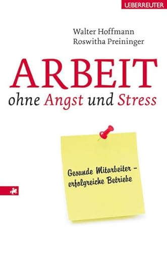 9783800073573: Arbeit ohne Angst und Stress: Gesunde Mitarbeiter: erfolgreiche Betriebe