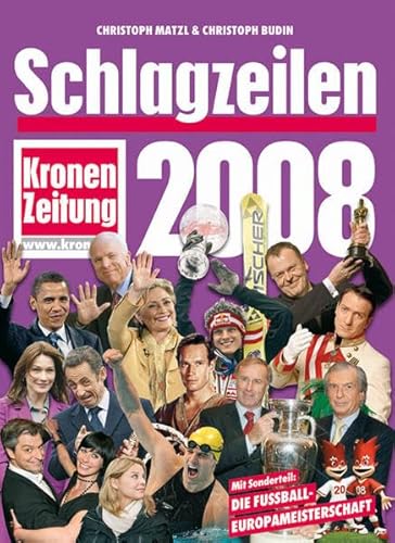 Schlagzeilen 2008: Mit Sonderteil: Die Fussball-Europameisterschaft - Christoph Matzl