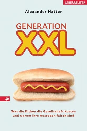 Stock image for Generation XXL: Was die Dicken die Gesellschaft kosten und warum ihre Ausreden falsch sind for sale by medimops