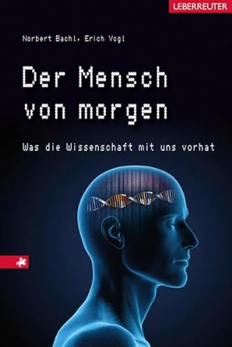 Stock image for Der Mensch von morgen: Was die Wissenschaft mit uns vorhat. for sale by Antiquariat & Verlag Jenior